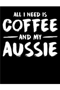 All I Need is Coffee and My Aussie