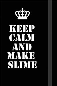 Keep Calm And Make Slime