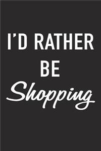 I'd Rather Be Shopping