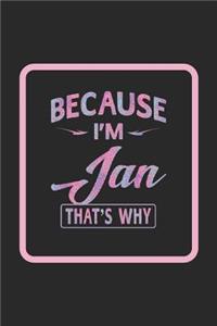 Because I'm Jan That's Why