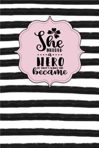 She Needed a Hero, So That's What She Became