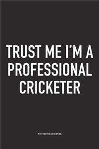 Trust Me I'm a Professional Cricketer