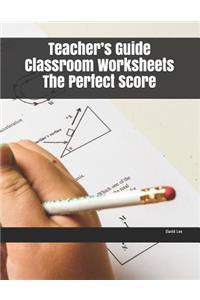 Teacher's Guide Classroom Worksheets The Perfect Score