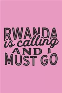Rwanda Is Calling And I Must Go