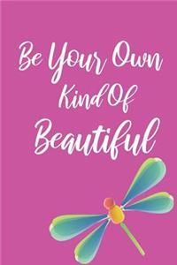 Be Your Own Kind Of Beautiful