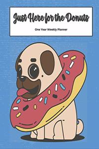 Just Here for the Donuts One Year Weekly Planner