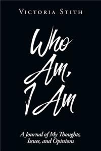 Who Am, I Am