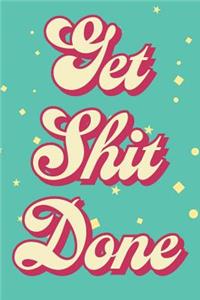 Get Shit Done