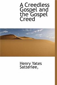 A Creedless Gospel and the Gospel Creed