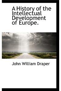 A History of the Intellectual Development of Europe.