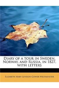 Diary of a Tour in Sweden, Norway, and Russia, in 1827, with Letters