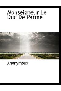 Monseigneur Le Duc de Parme
