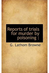 Reports of Trials for Murder by Poisoning