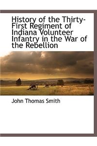 History of the Thirty-First Regiment of Indiana Volunteer Infantry in the War of the Rebellion