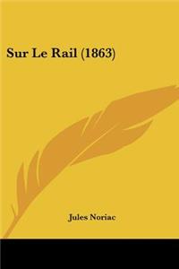 Sur Le Rail (1863)