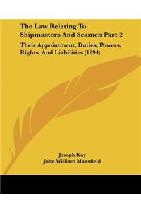 The Law Relating To Shipmasters And Seamen Part 2