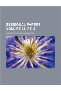 Sessional Papers Volume 21, PT. 2