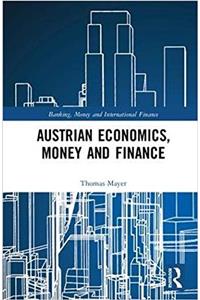 Austrian Economics, Money and Finance