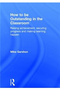 How to be Outstanding in the Classroom