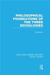 Philosophical Foundations of the Three Sociologies