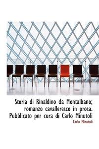 Storia Di Rinaldino Da Montalbano; Romanzo Cavalleresco in Prosa. Pubblicato Per Cura Di Carlo Minutoli