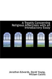 A Treatis Concerning Religious Affections with an Introductory Essay
