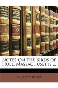 Notes on the Birds of Hull, Massachusetts ...