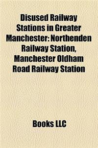 Disused Railway Stations in Greater Manchester