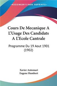 Cours de Mecanique A L'Usage Des Candidats A L'Ecole Cantrale
