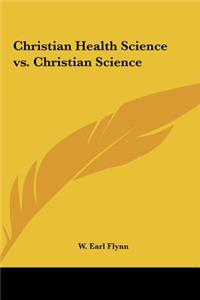 Christian Health Science vs. Christian Science