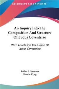 An Inquiry Into the Composition and Structure of Ludus Coventriae