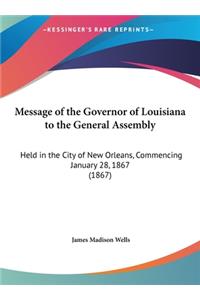 Message of the Governor of Louisiana to the General Assembly