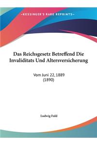 Das Reichsgesetz Betreffend Die Invaliditats Und Altersversicherung