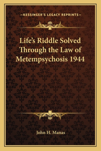 Life's Riddle Solved Through the Law of Metempsychosis 1944