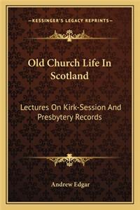Old Church Life in Scotland