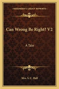 Can Wrong Be Right? V2