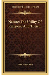 Nature; The Utility of Religion; And Theism