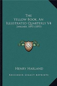 Yellow Book, an Illustrated Quarterly V4: January, 1895 (1895)