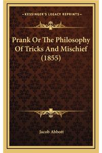 Prank or the Philosophy of Tricks and Mischief (1855)