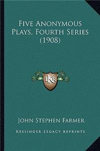 Five Anonymous Plays, Fourth Series (1908)