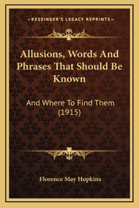 Allusions, Words and Phrases That Should Be Known