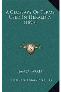 A Glossary Of Terms Used In Heraldry (1894)