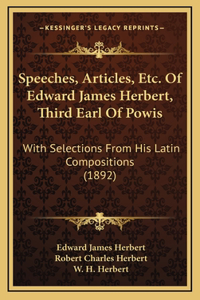 Speeches, Articles, Etc. Of Edward James Herbert, Third Earl Of Powis