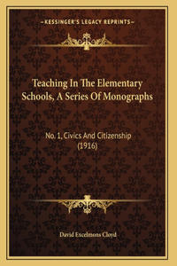 Teaching In The Elementary Schools, A Series Of Monographs