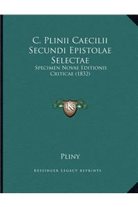 C. Plinii Caecilii Secundi Epistolae Selectae