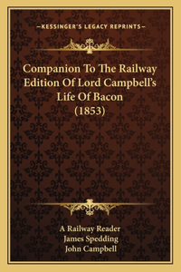 Companion To The Railway Edition Of Lord Campbell's Life Of Bacon (1853)