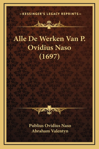 Alle De Werken Van P. Ovidius Naso (1697)