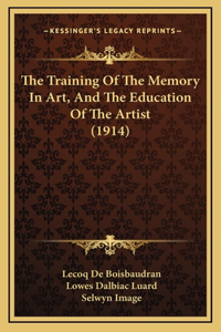 Training Of The Memory In Art, And The Education Of The Artist (1914)