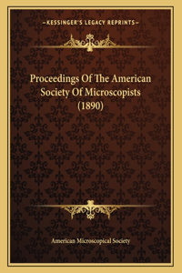 Proceedings Of The American Society Of Microscopists (1890)