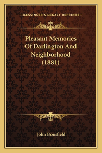 Pleasant Memories Of Darlington And Neighborhood (1881)